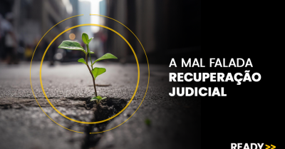 A MAL FALADA RECUPERAÇÃO JUDICIAL