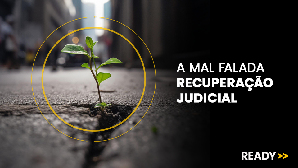 A MAL FALADA RECUPERAÇÃO JUDICIAL